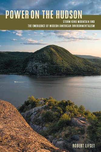 Robert D. Lifset/Power on the Hudson@ Storm King Mountain and the Emergence of Modern A